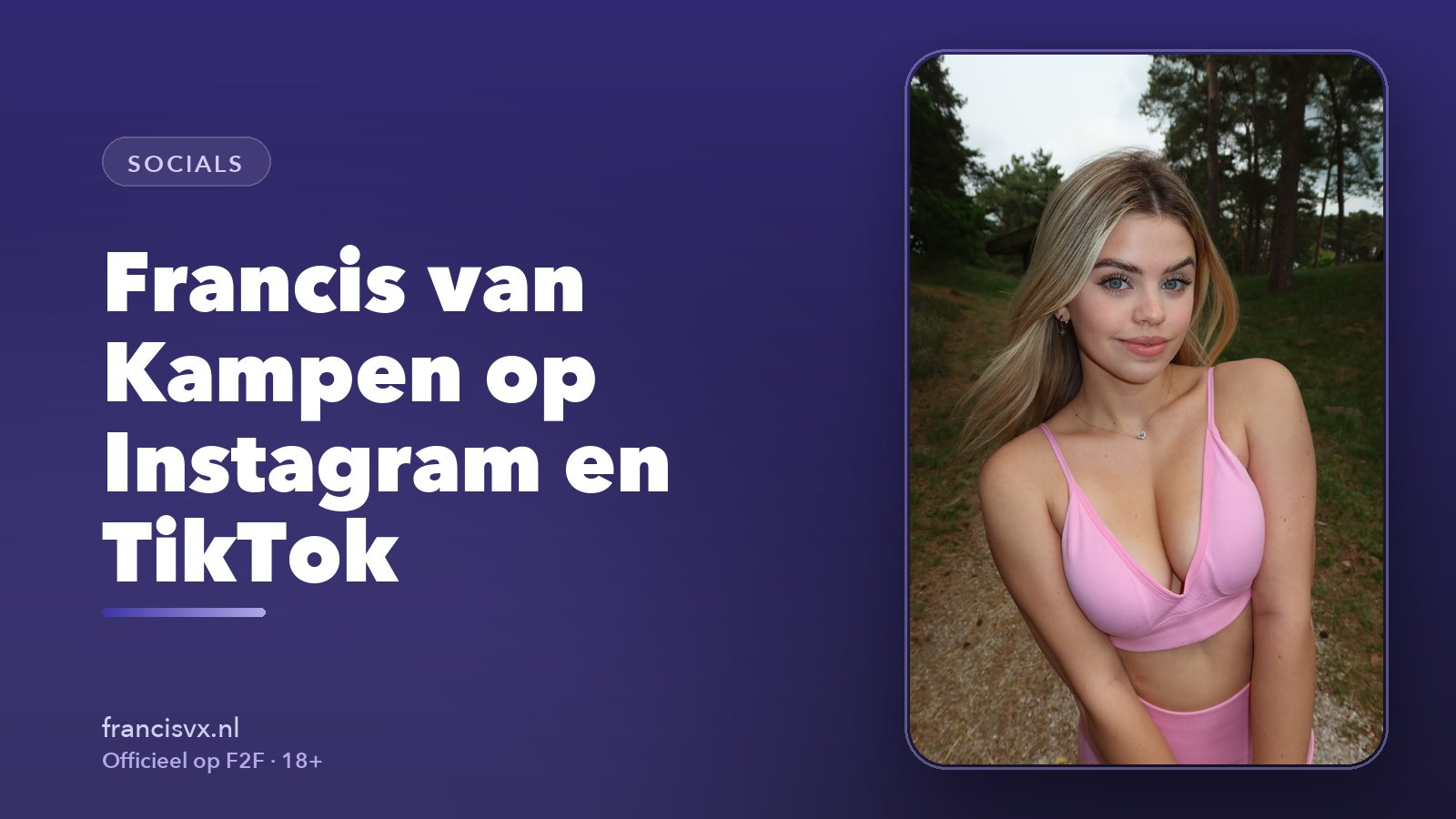 Francis van Kampen op Instagram en TikTok: haar echte accounts